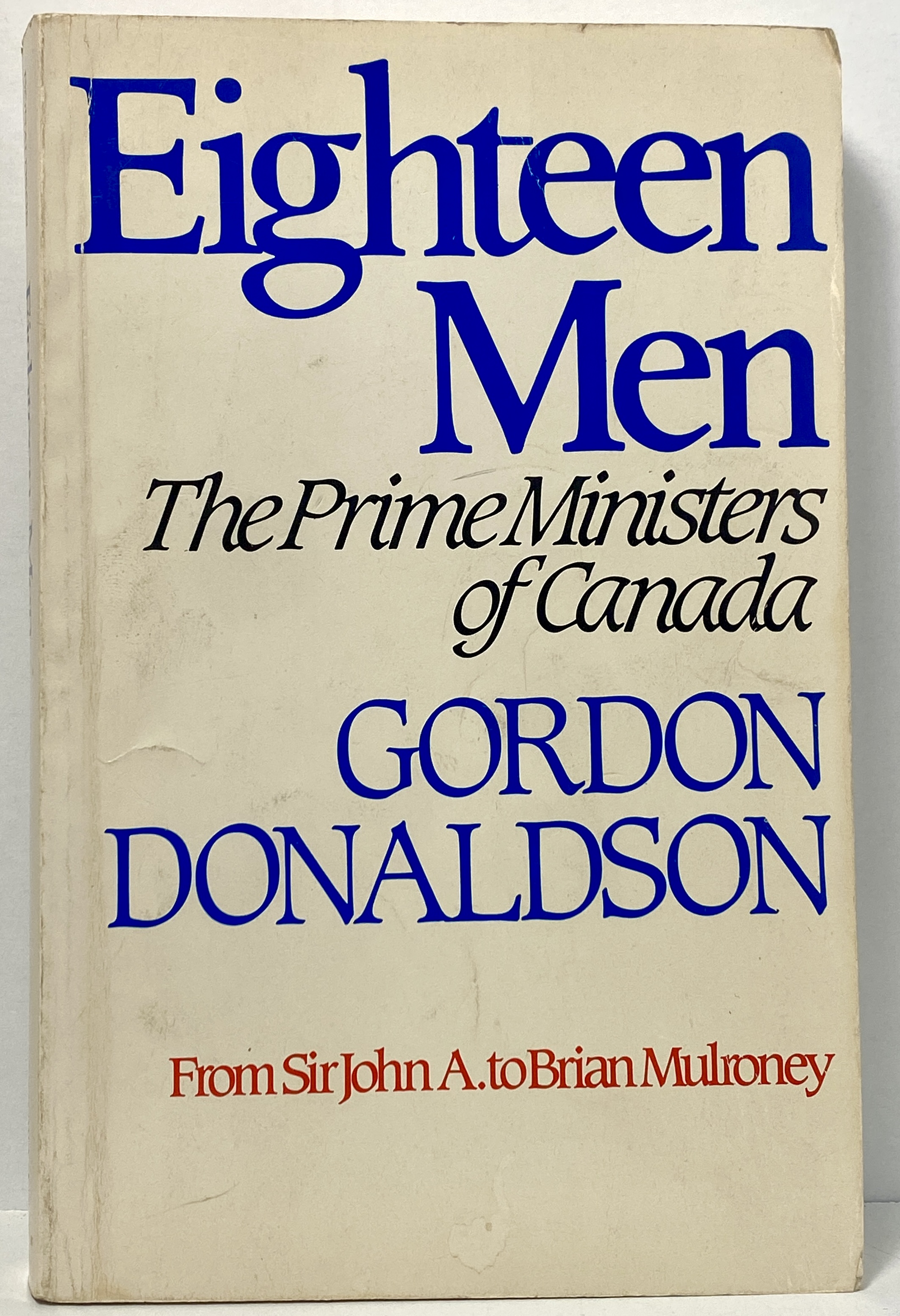 Eighteen Men: The Prime Ministers of Canada