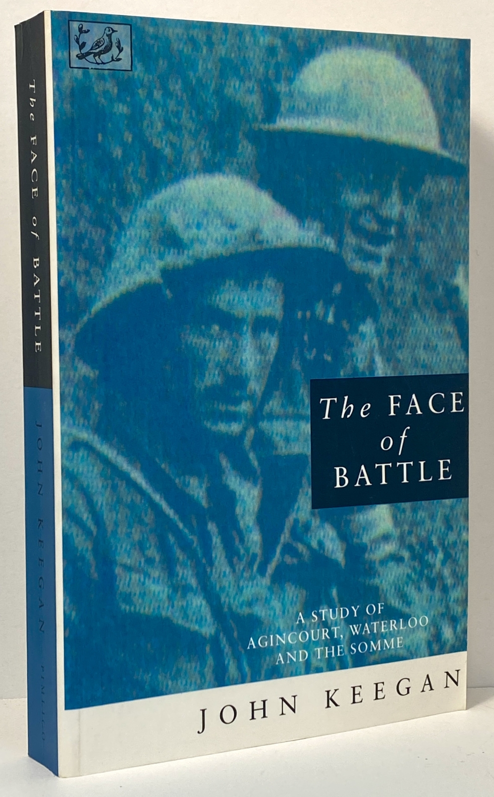 The Face of Battle: A Study of Agincourt, Waterloo and the Somme