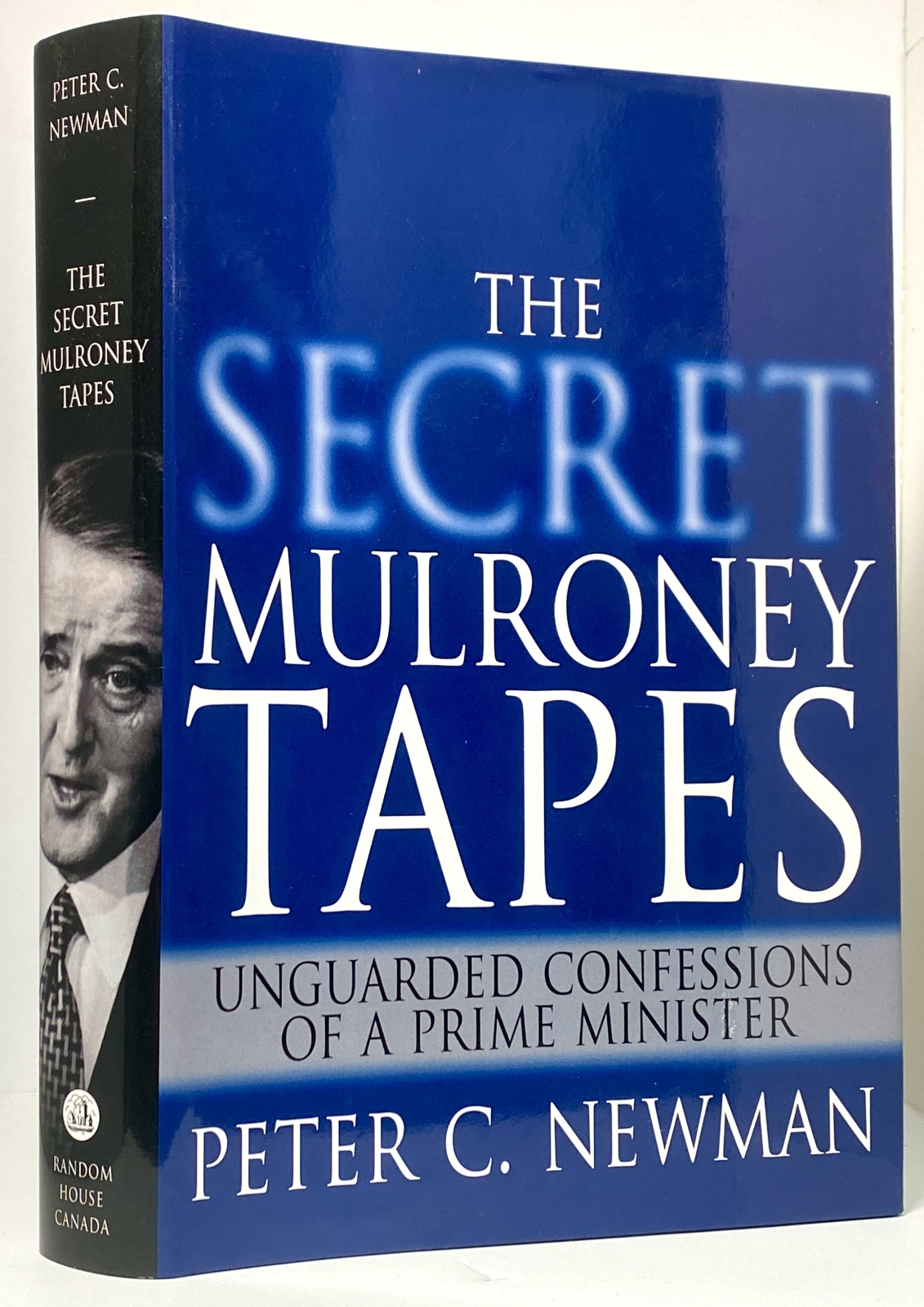 The Secret Mulroney Tapes: Unguarded Confessions of a Prime Minister