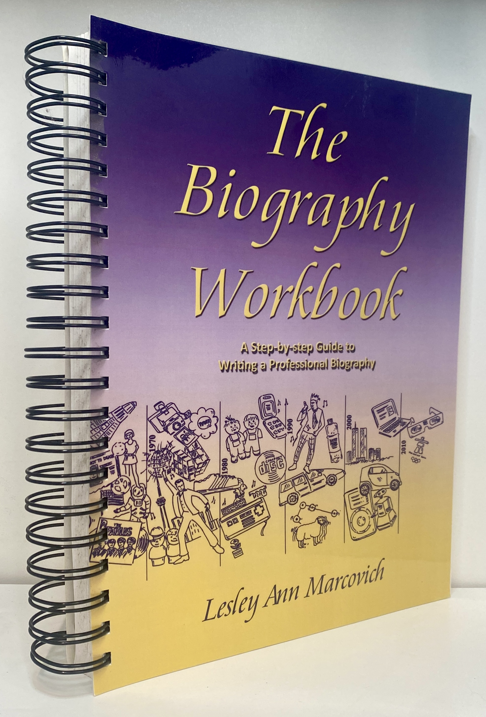 The Biography Workbook: A Step-by-Step Guide to Writing a Professional Biography