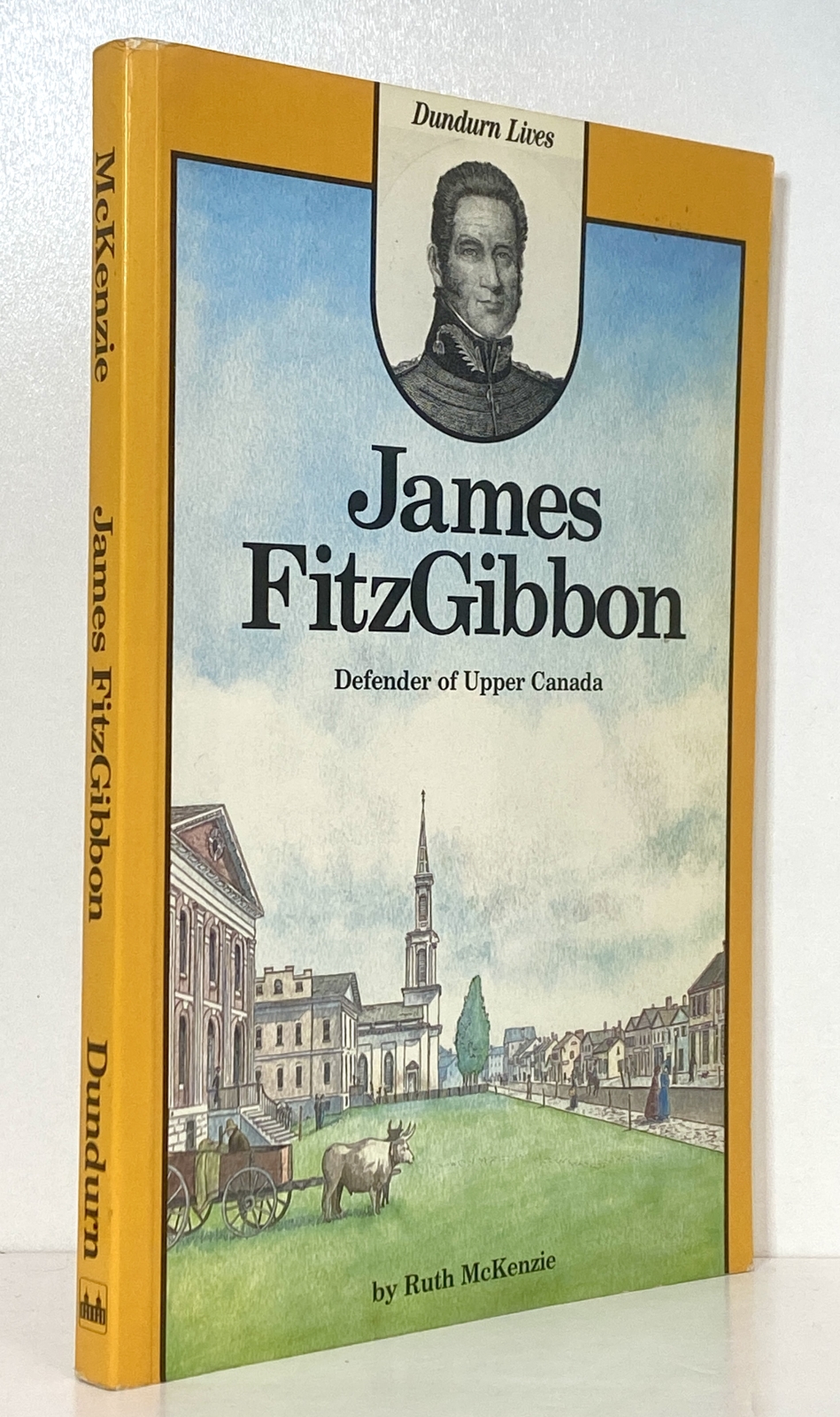 James FitzGibbon: Defender of Upper Canada