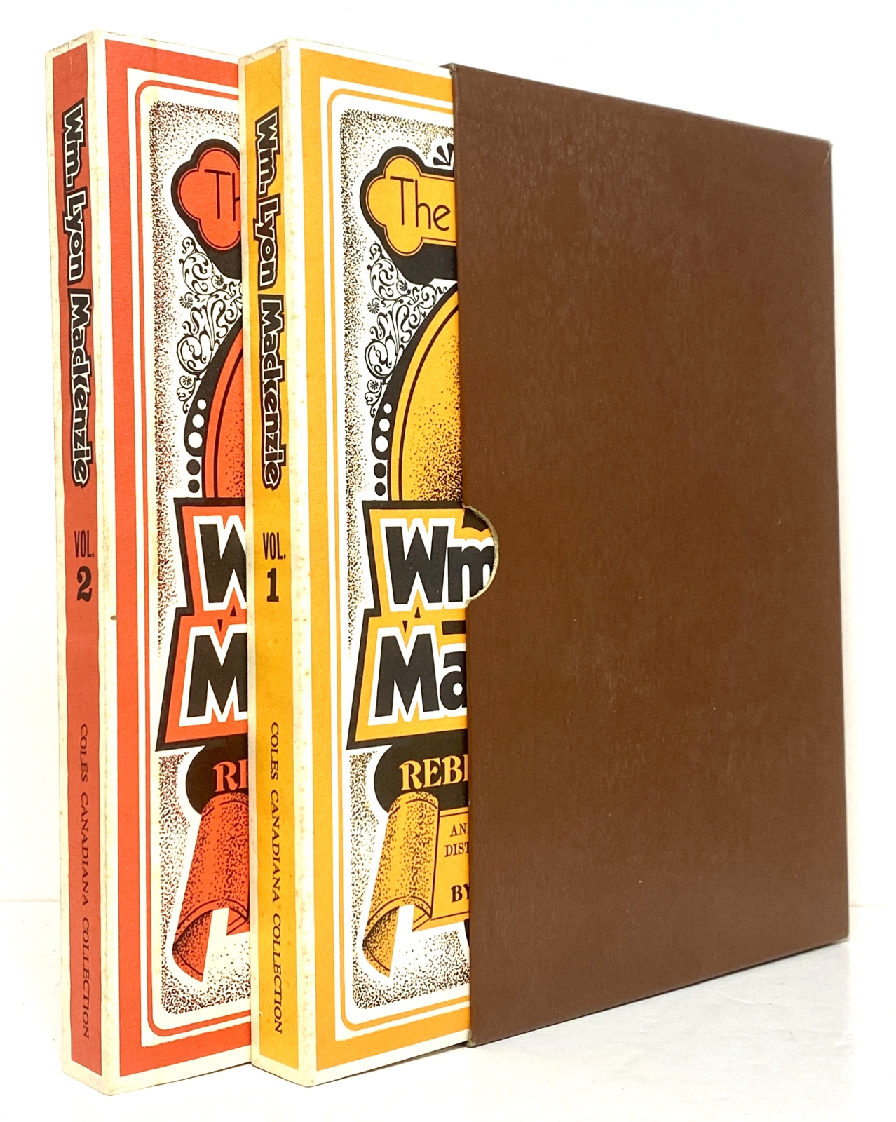 The Life and Times of William Lyon MacKenzie, With an Account of the Canadian Rebellion of 1837, and the Subsequent Frontier Disturbances, Chiefly from Unpublished Documents [2 volumes in slipcase]