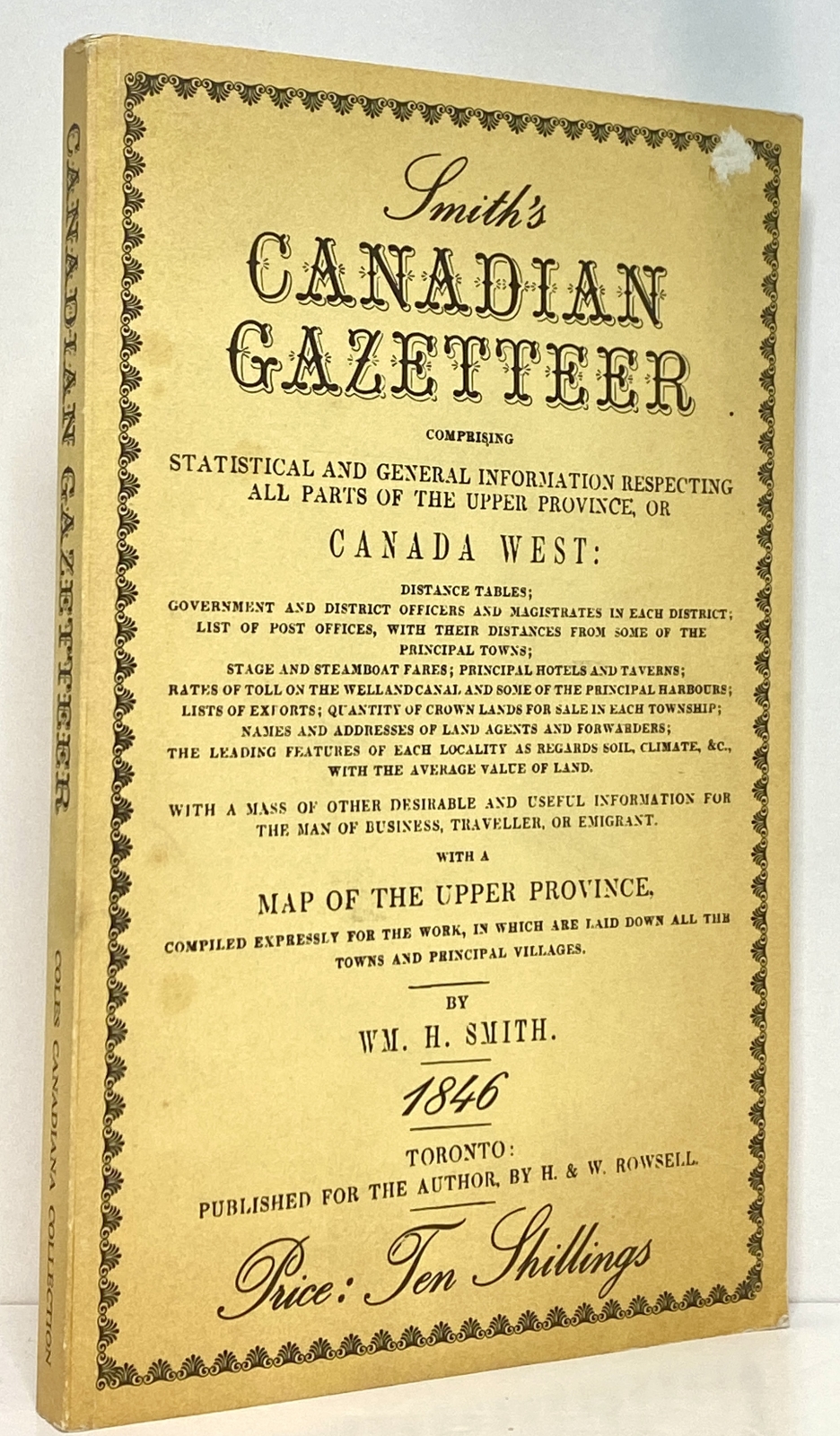 Smith's Canadian Gazeteer Comprising Statistical and General Information Respecting All Parts of the Upper Province, or Canada West