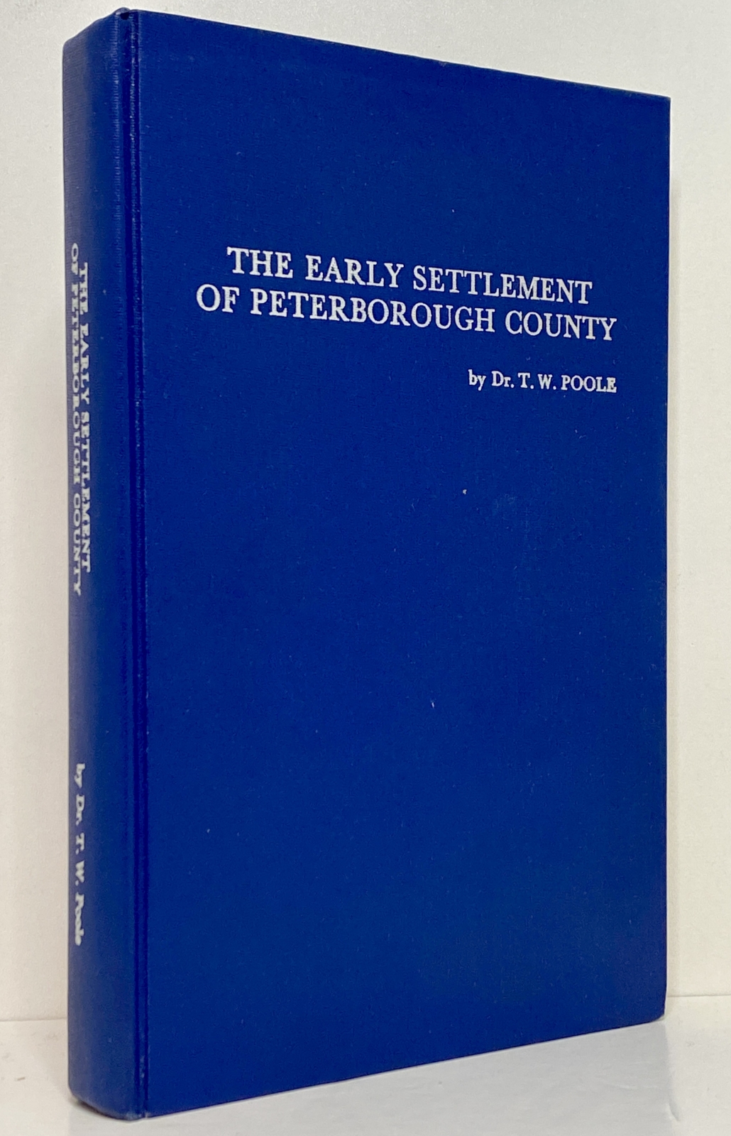 A Sketch of the Early Settlement and Subsequent Progress of the Town of Peterborough, and of Each Township in the County of Peterborough