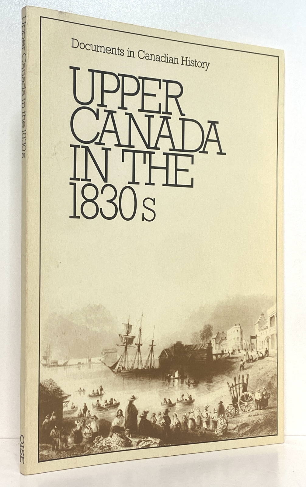 Upper Canada in the 1830's (Documents in Canadian History)