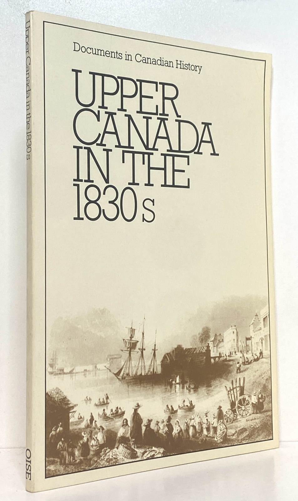 Upper Canada in the 1830's (Documents in Canadian history)