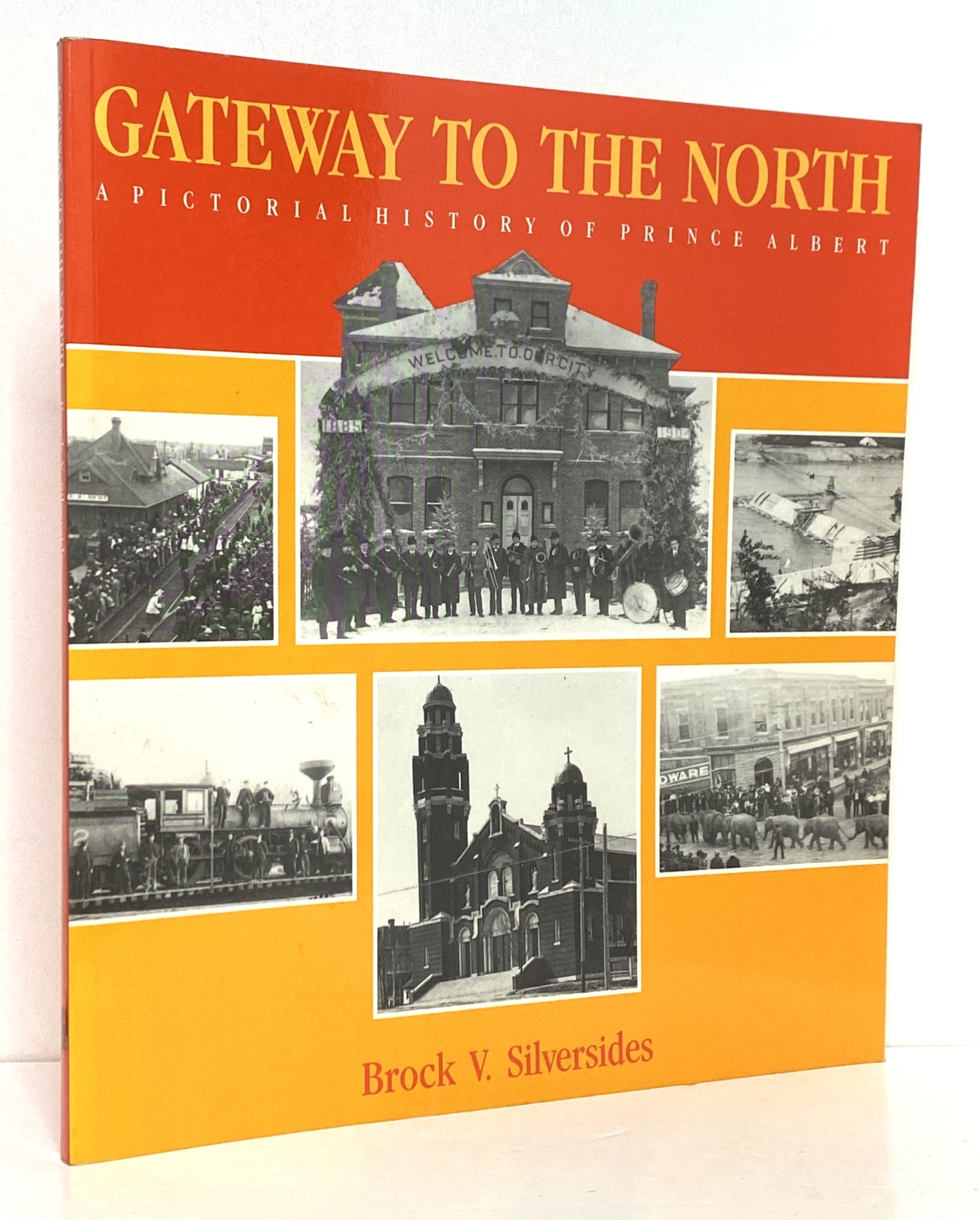 Gateway to the North: A Pictorial History of Prince Albert