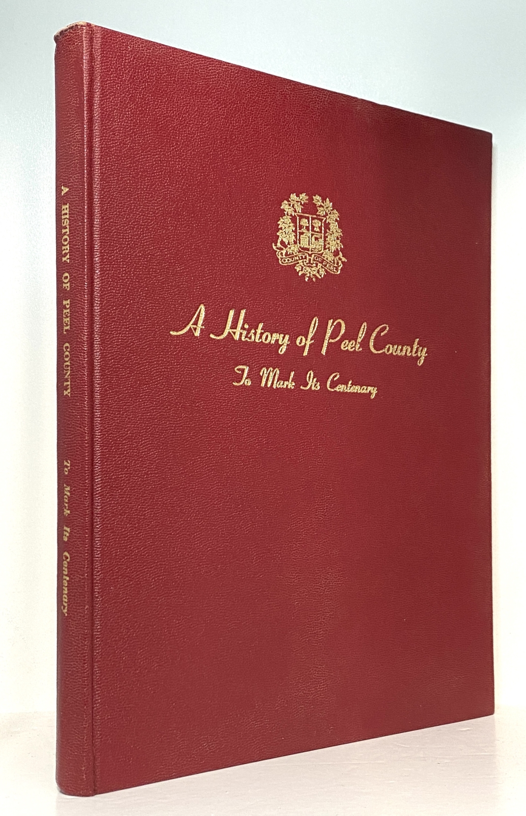 A History of Peel County: To Mark its Centenary as a Separate County 1867 - 1967