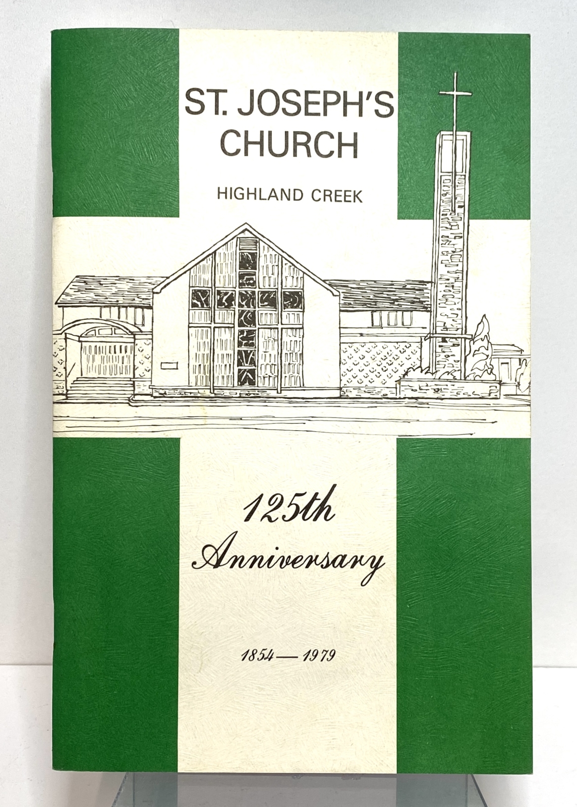 125th Anniversary History of the Parish of St. Joseph's, Highland Creek 1854 - 1979