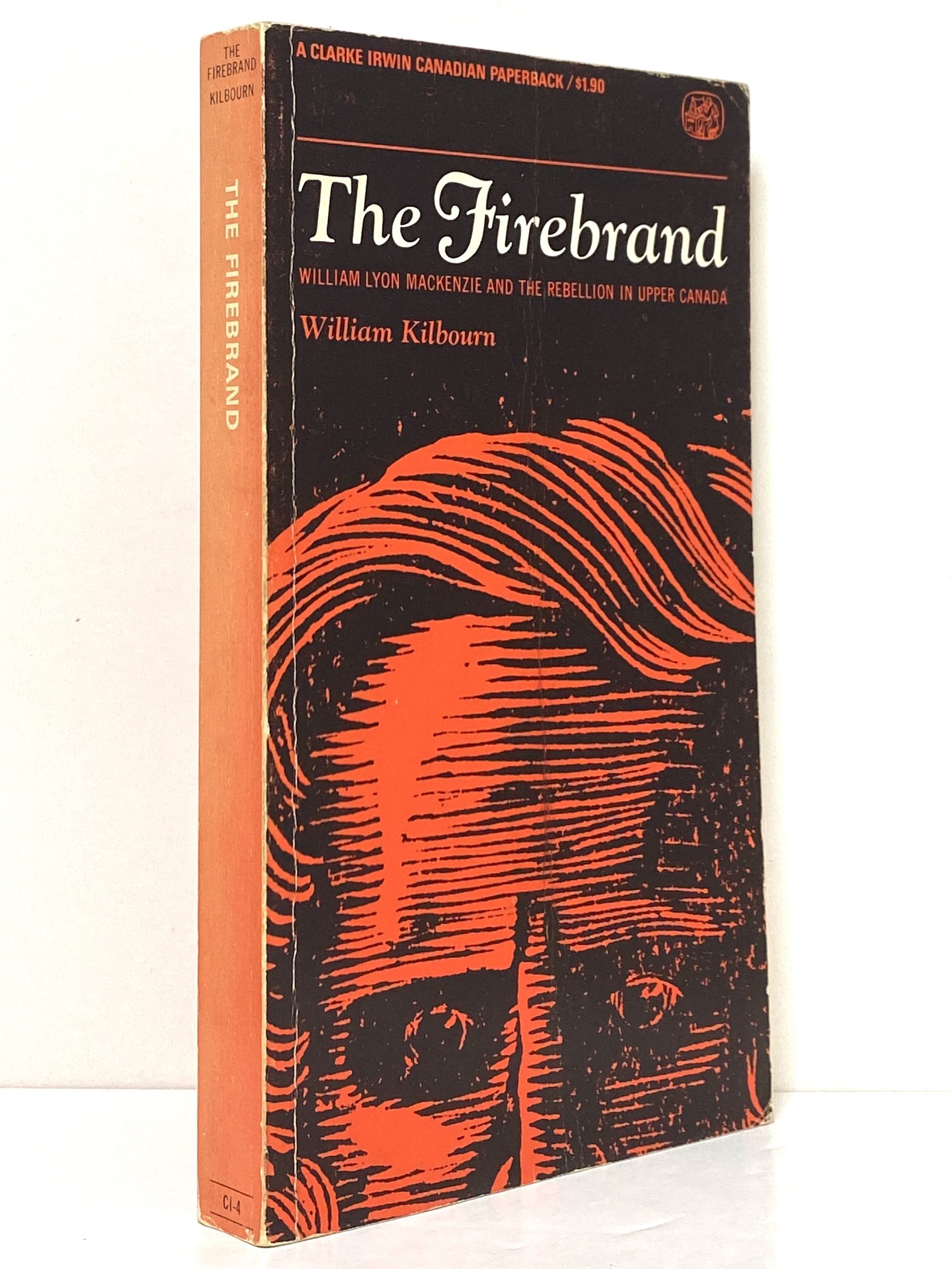 The Firebrand: William Lyon Mackenzie and the Rebellion in Upper Canada