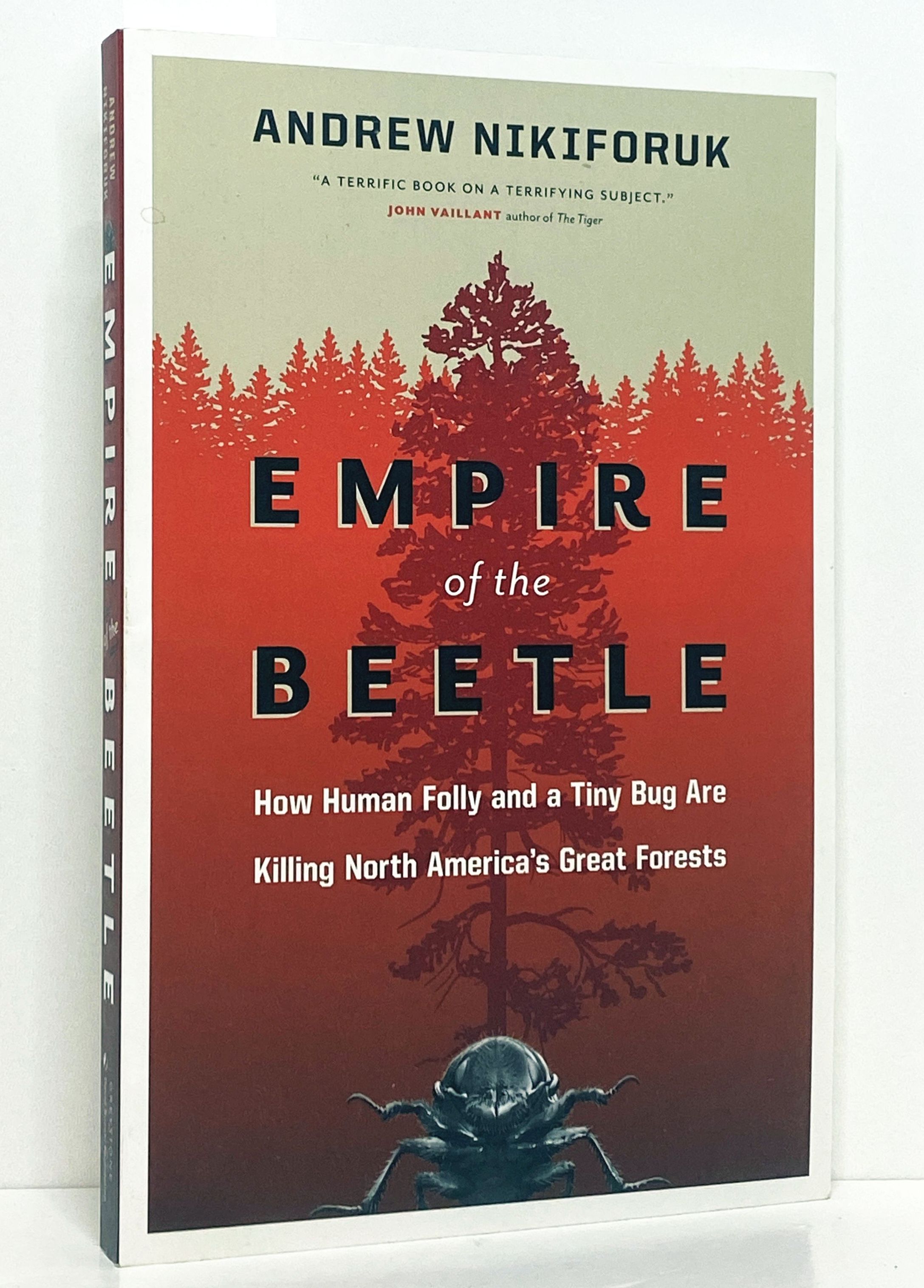 Empire of the Beetle: How Human Folly and a Tiny Bug are Killing North America's Great Forests