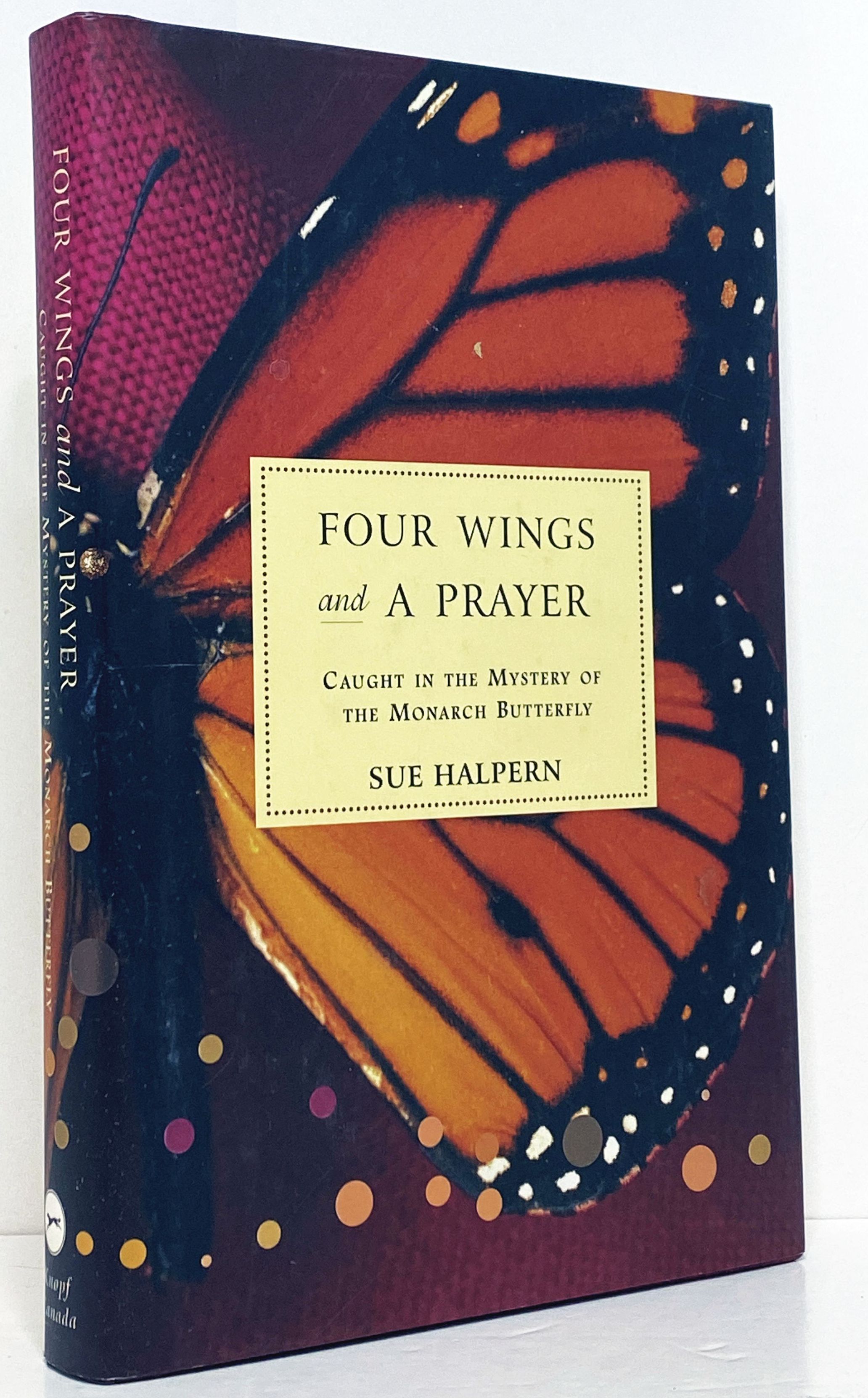 Four Wings and a Prayer: Caught in the Mystery of the Monarch