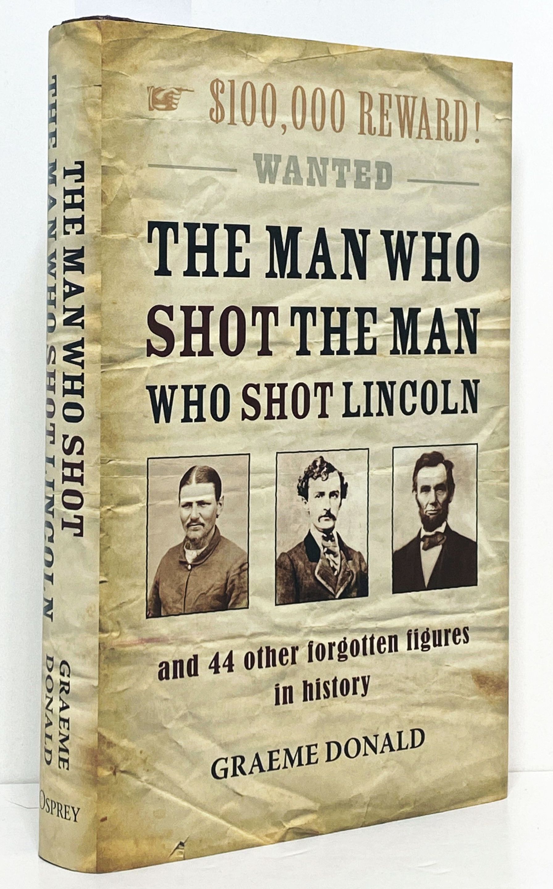 The Man Who Shot the Man Who Shot Lincoln, and 44 Other Forgotten Figures in History