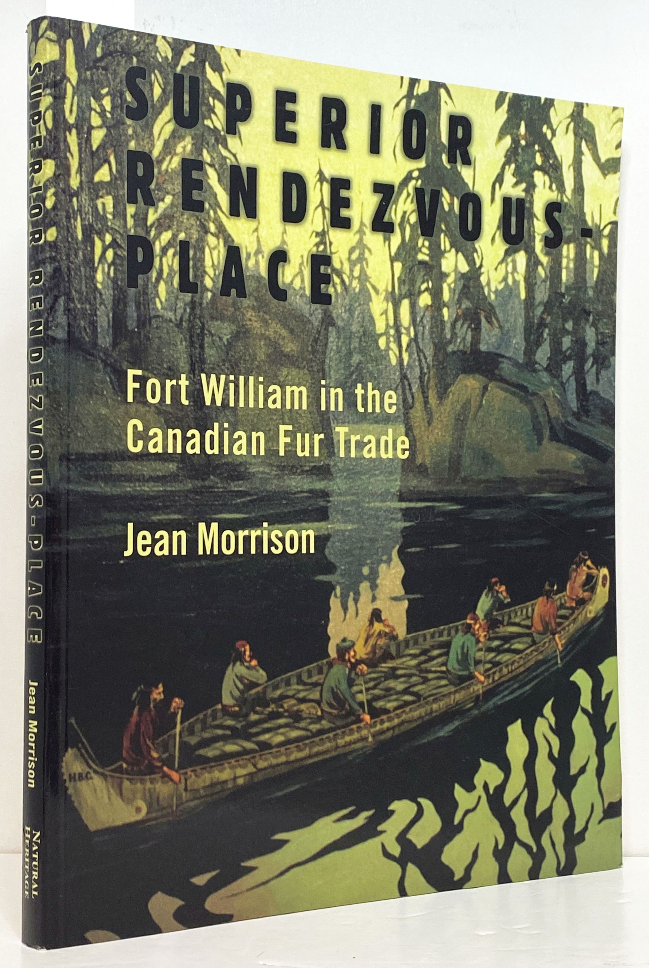 Superior Rendezvous-Place: Fort William in the Canadian Fur Trade