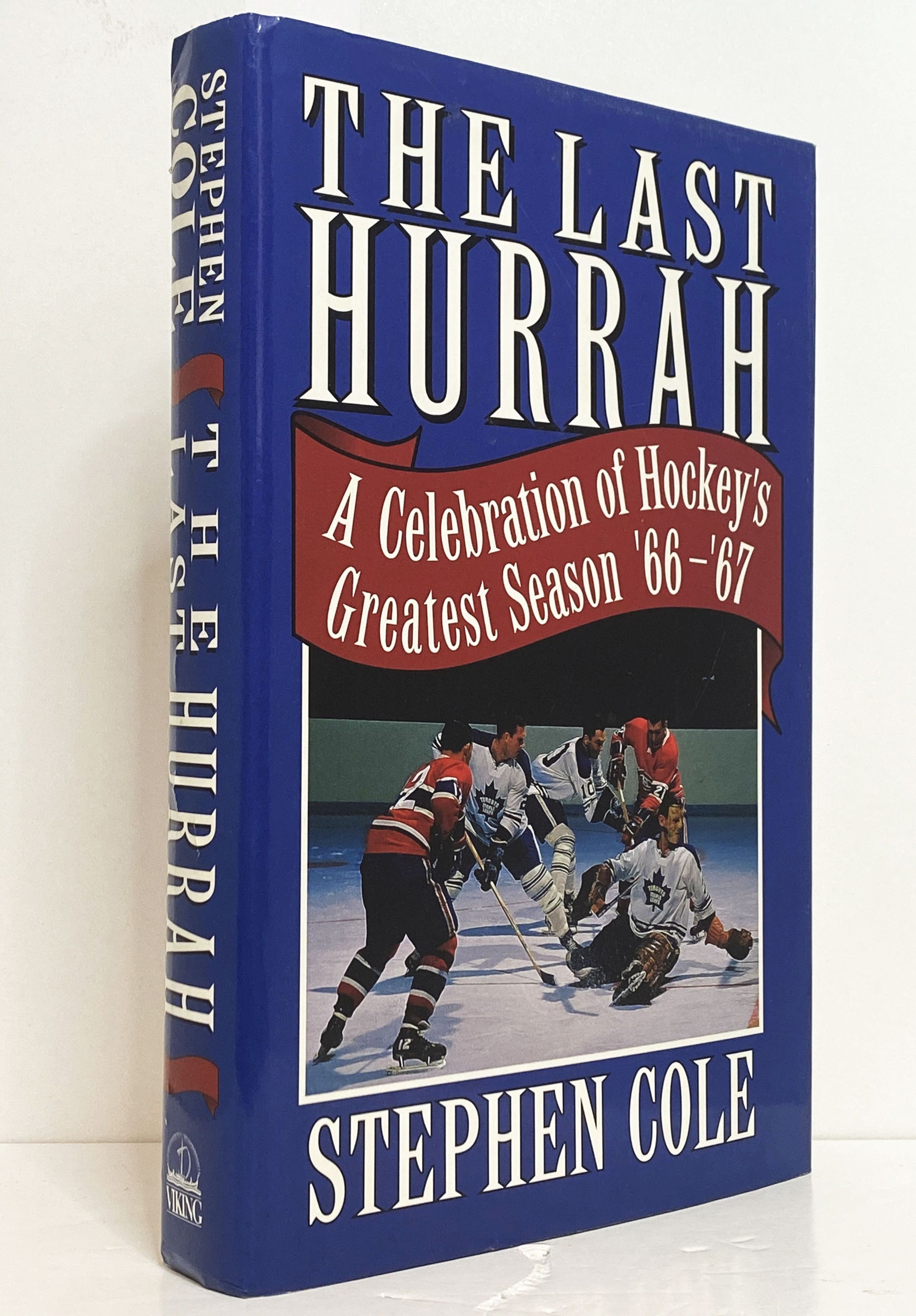 The Last Hurrah: A Celebration of Hockey's Greatest Season '66-'67