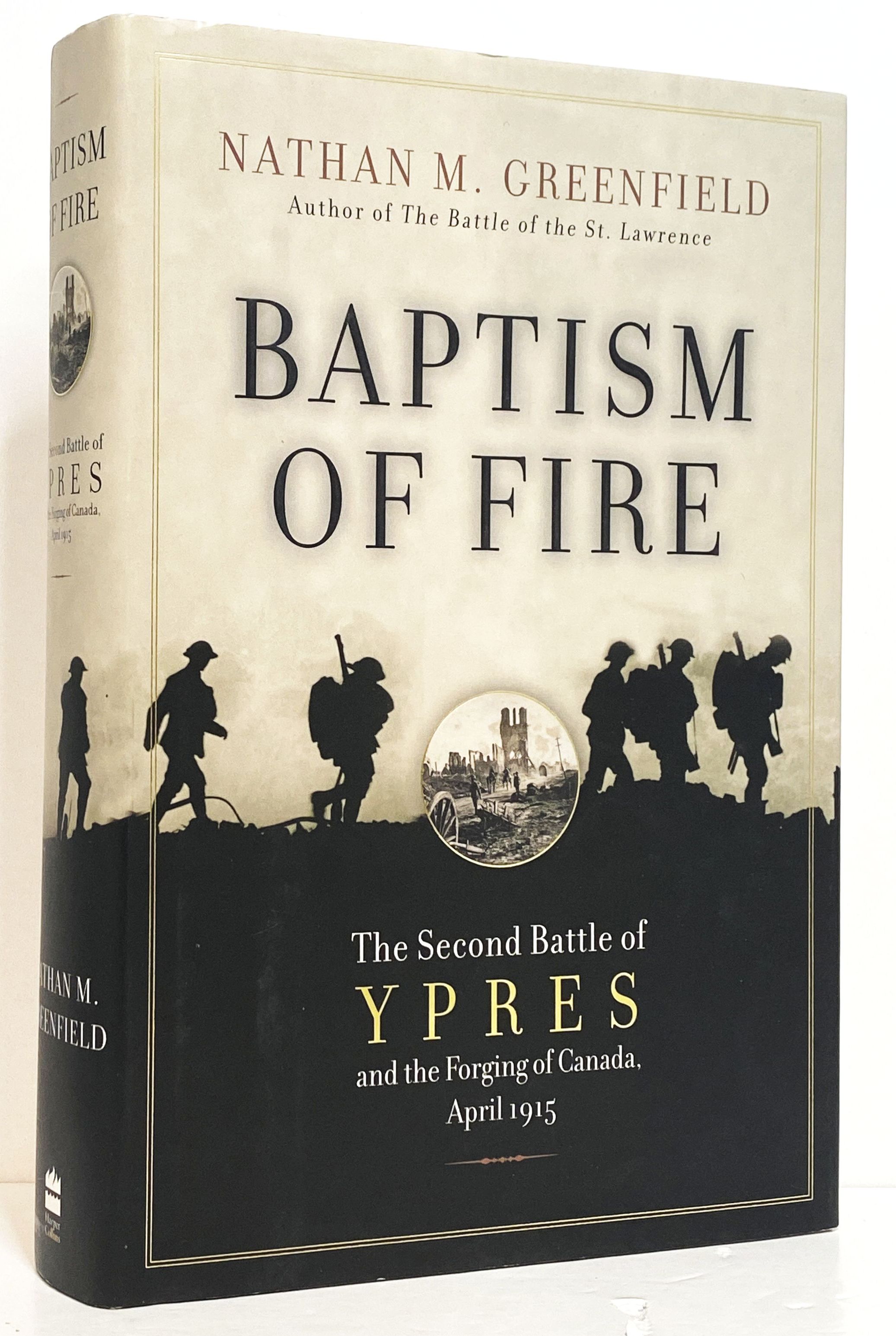 Baptism of Fire: The Second Battle of Ypres and the Forging of Canada, April 1915