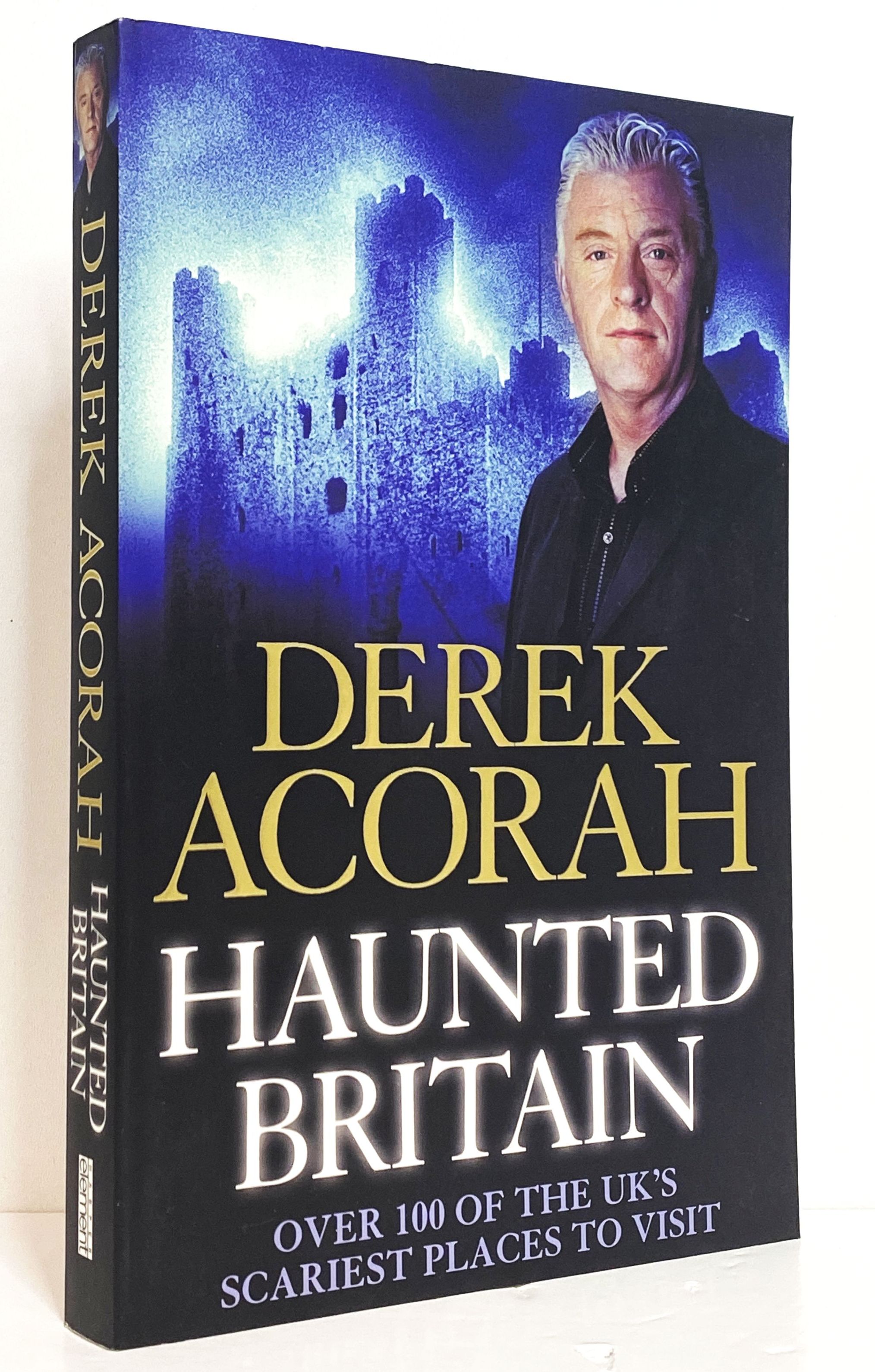 Haunted Britain: Over 100 of the UK's Scariest Places to Visit