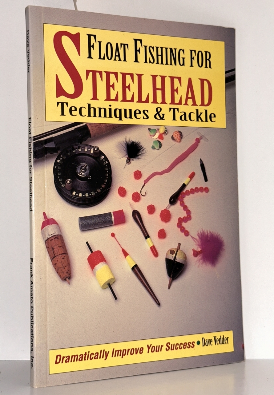Float Fishing for Steelhead: Techniques & Tackle