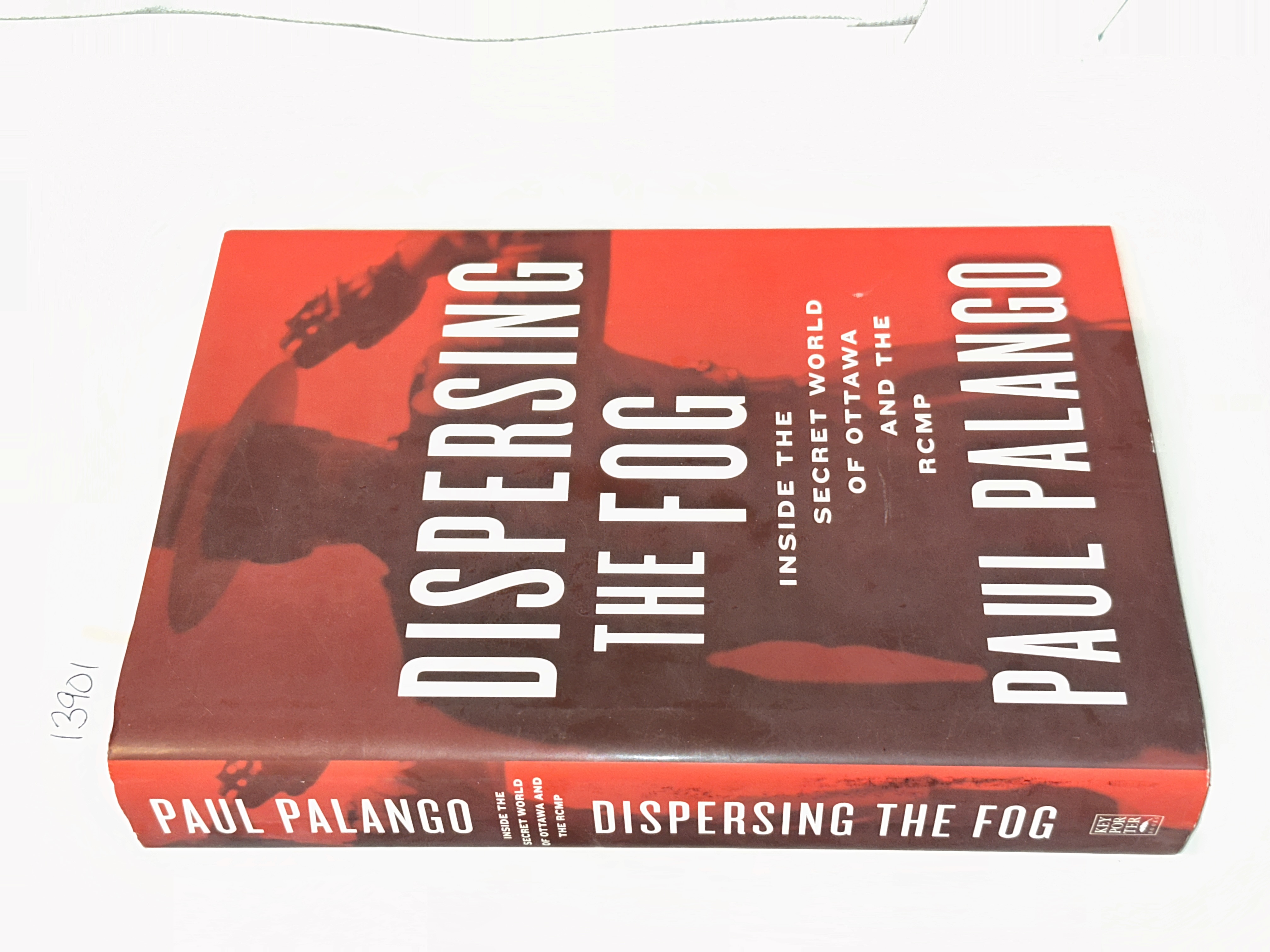Dispersing the Fog: Inside the Secret World of Ottawa and the RCMP
