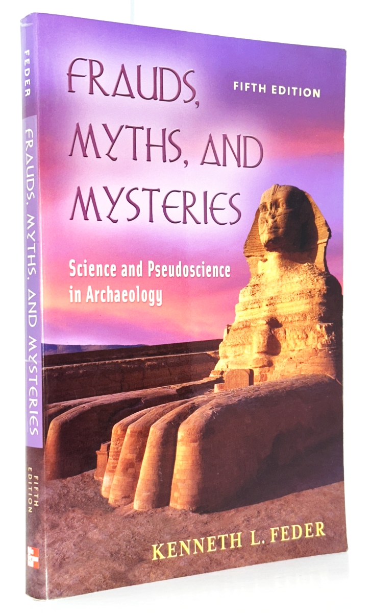 Frauds, Myths, and Mysteries: Science and Pseudoscience in Archaeology