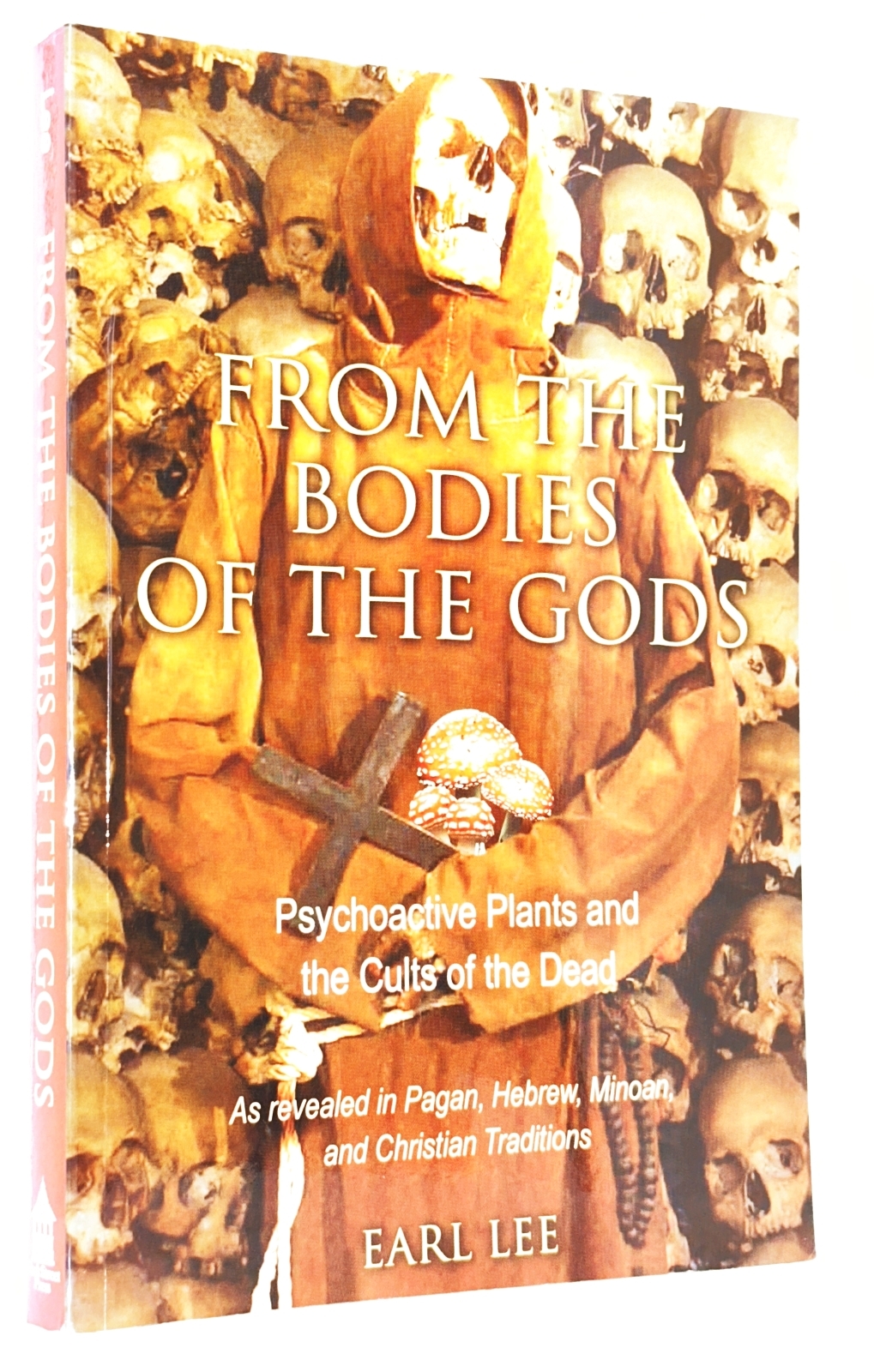 From the Bodies of the Gods: Psychoactive Plants and the Cults of the Dead (as revealed in Pagan, Hebrew, Minoan, and Christian traditions)