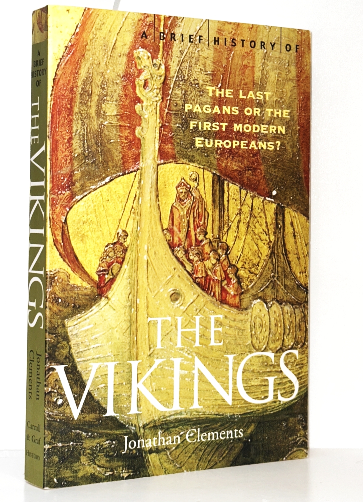 A Brief History of the Vikings: The Last Pagans or the First Modern Europeans?