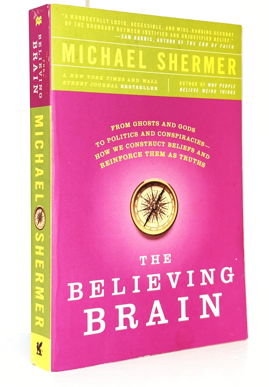 The Believing Brain: From Ghosts and Gods to Politics and Conspiracies - How We Construct Beliefs and Reinforce Them as Truths