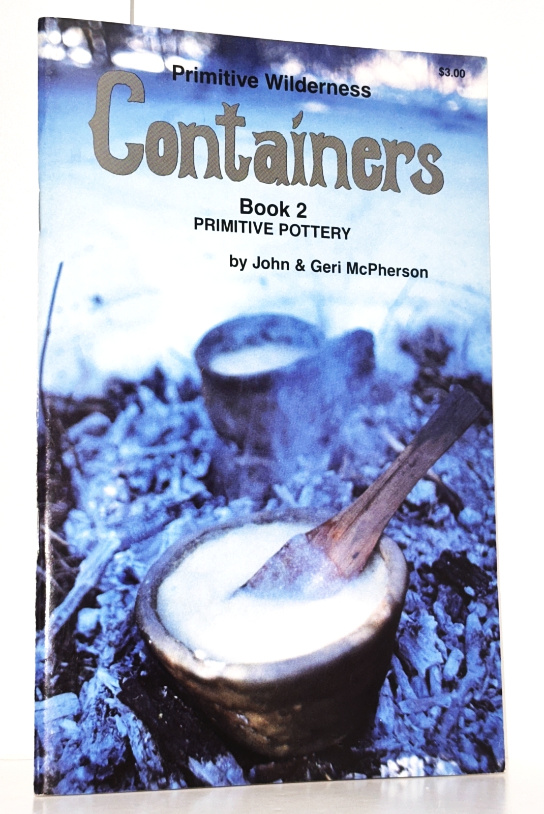 Primitive Wilderness Containers (Book 2 - Primitive Pottery)