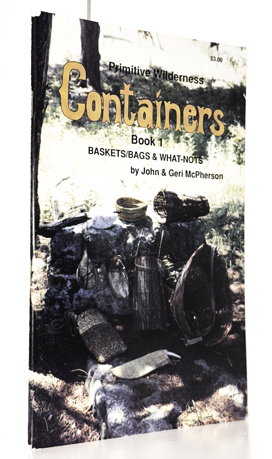 Primitive Wilderness Containers (Book 1 - Baskets/Bags & What-Nots)