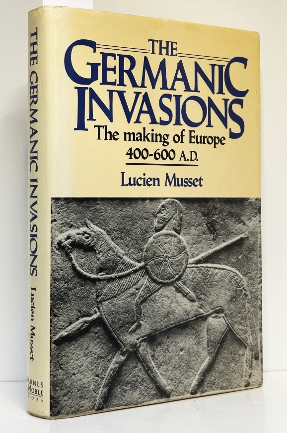 The Germanic Invasions: The Making of Europe, AD 400-600