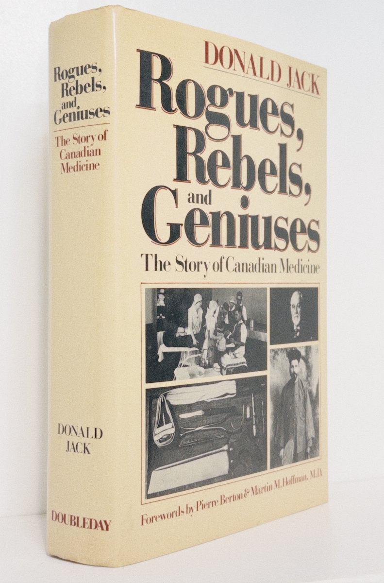 Rogues, Rebels, and Geniuses: The Story of Canadian Medicine
