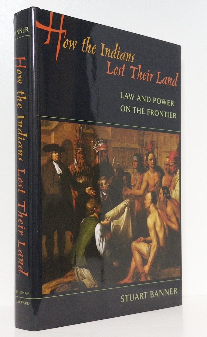 How the Indians Lost Their Land: Law and Power on the Frontier