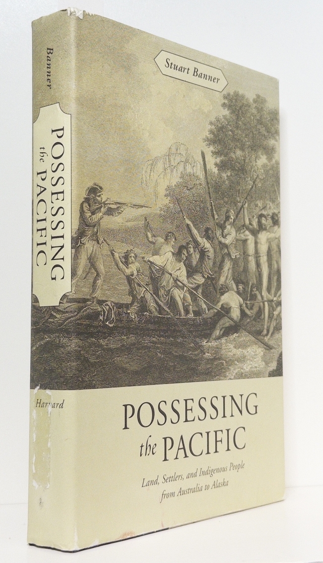 Possessing the Pacific: Land, Settlers, and Indigenous People from Australia to Alaska