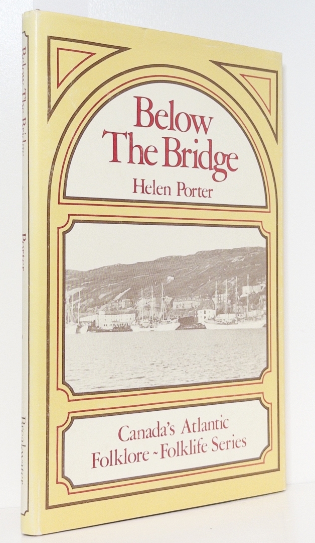 Below the Bridge: Memories of the South Side of St. John's (Canada's Atlantic Folklore - Folklife Series No. 2)