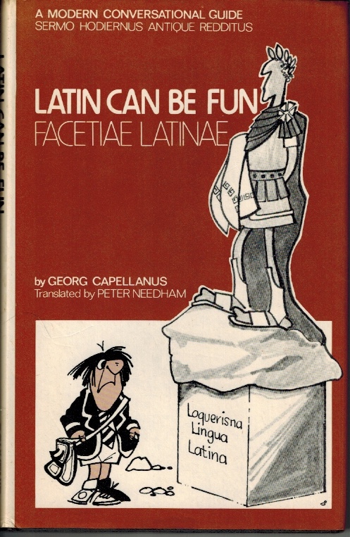 Latin Can be Fun: Facetiae Latinae, a Modern Conversational Guide