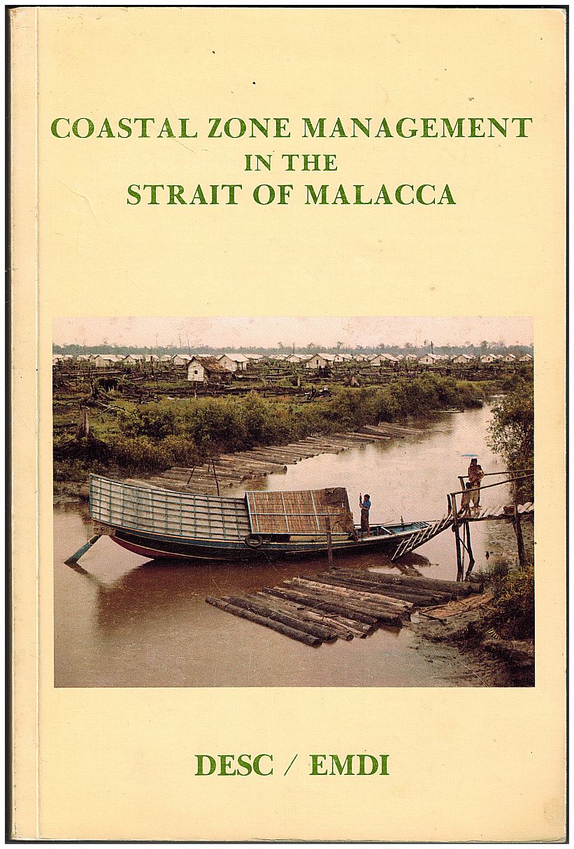 Coastal Zone Management in the Strait of Malacca: Proceedings of a Symposium on Environmental Research and Coastal Zone Management in the Strait of Malacca, 11-13 November, 1985, Medan, Indonesia