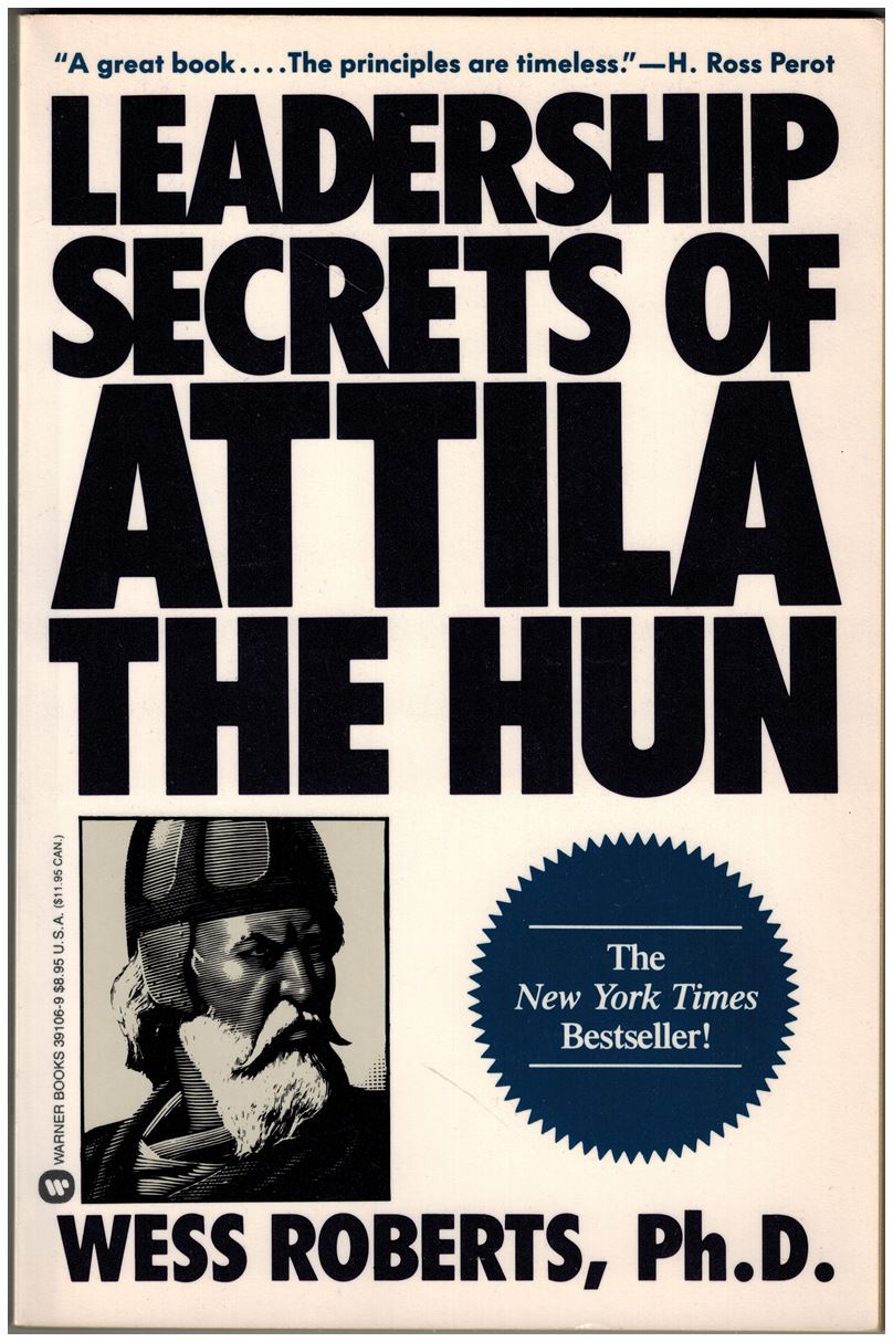 Leadership Secrets of Attila the Hun