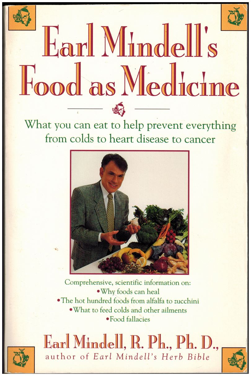 Earl Mindell's Food As Medicine: What You Can Eat to Help Prevent Everything from Colds to Heart Disease to Cancer