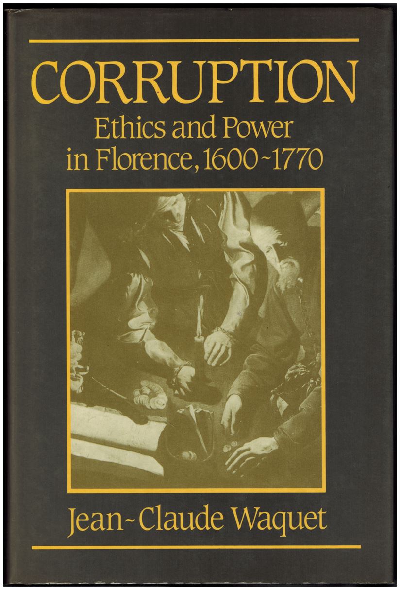 Corruption: Ethics and Power in Florence, 1600-1770