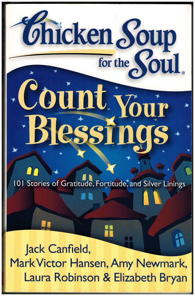 Chicken Soup for the Soul: Count Your Blessings: 101 Stories of Gratitude, Fortitude, and Silver Linings