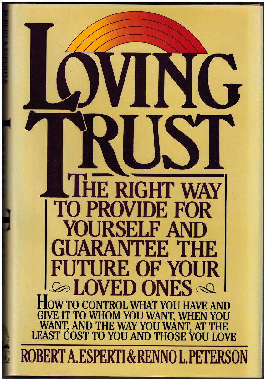 Loving Trust: The Right Way to Provide for Yourself and Guarantee the Future of Your Loved Ones