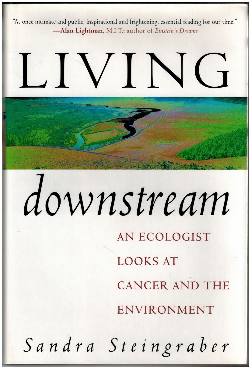 Living Downstream: An Ecologist Looks At Cancer And The Environment