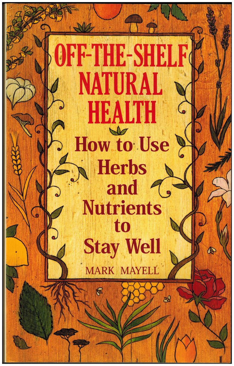 Off-the-Shelf Natural Health: How to Use Herbs and Nutrients to Stay Well