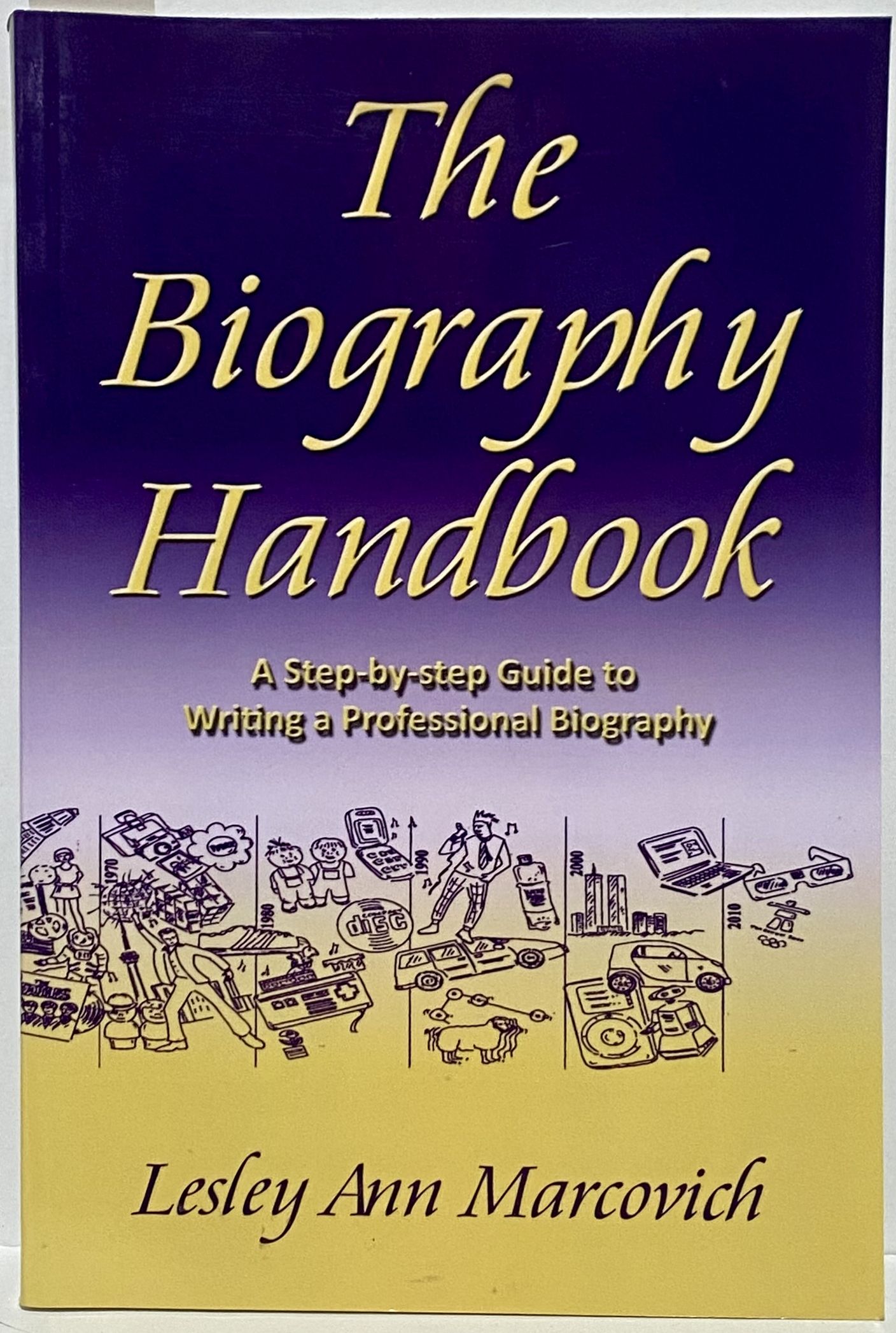 The Biography Handbook: A Step-by-Step Guide to Writing a Professional Biography