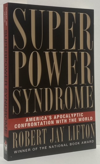 Superpower Syndrome: America's Apocalyptic Confrontation with the World