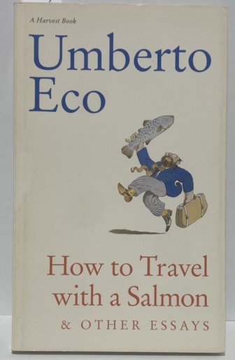 How to Travel with a Salmon & Other Essays