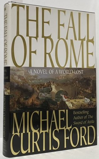 The Fall of Rome: A Novel of a World Lost