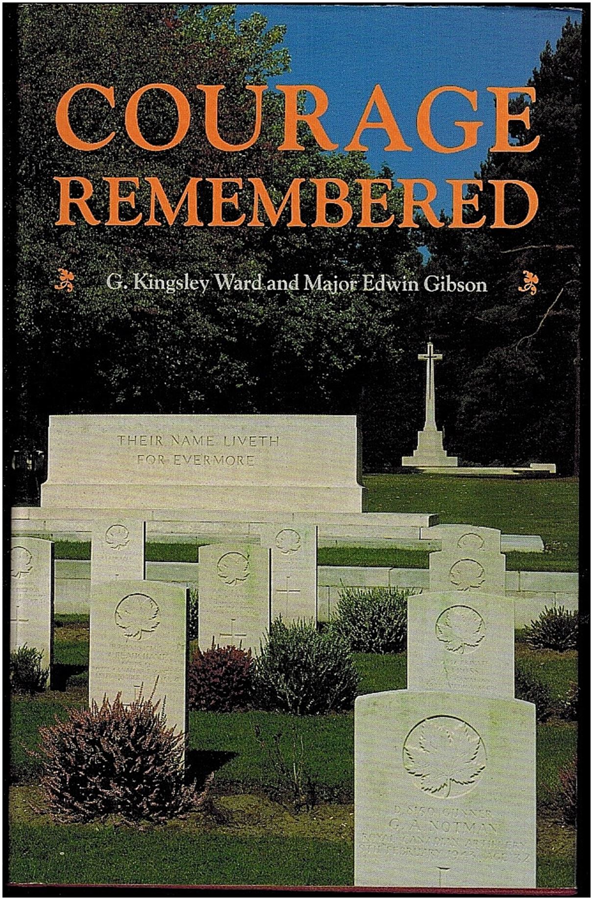 Courage Remembered: the Story Behind the Construction and Maintenance of the Commonwealth's Military Cemeteries and Memorials of the Wars of 1914-1918 and 1939-1945