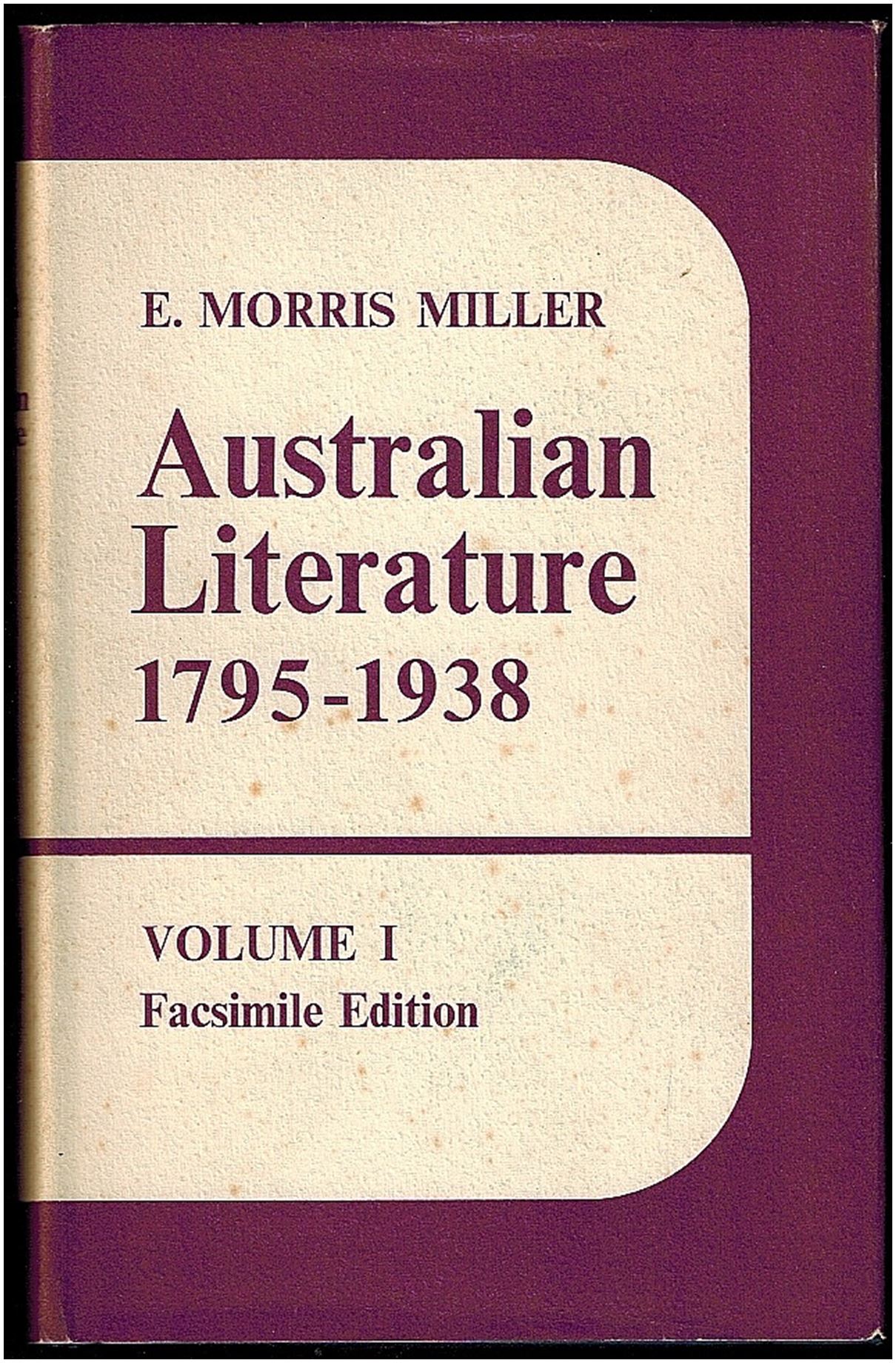 Australian Literature from its Beginnings to 1935: A Descriptive & Bibliographical Survey of Books by Aus. Authors in Poetry, Drama, Fiction, Criticism & Anthology w subsidiary entries to 1938- 2 Vols